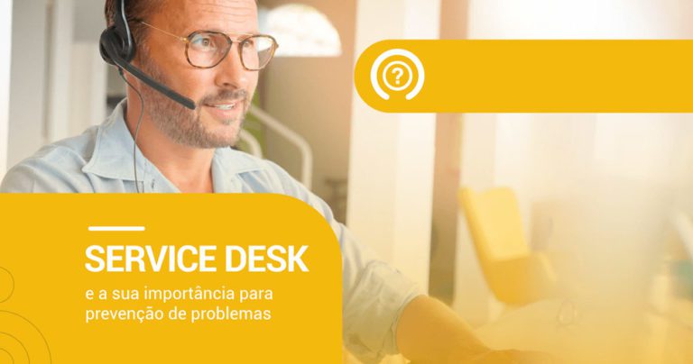 Importancia Service Desk prevencao de problemas