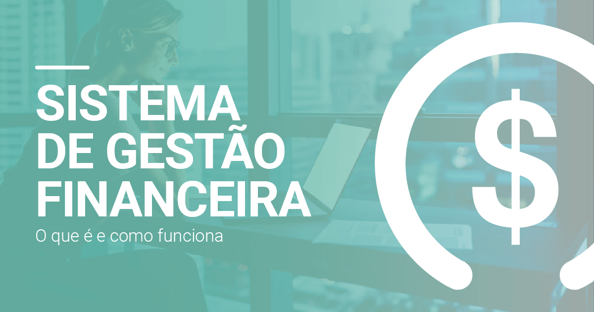 Sistema De Gestão Financeira: O Que é E Como Funciona